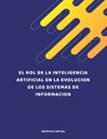 EL ROL DE LA INTELIGENCIA ARTIFICIAL EN LA EVOLUCION DE LOS SISTEMAS DE INFORMACION