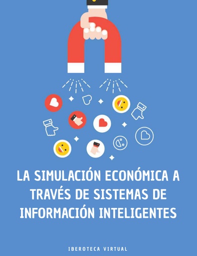 LA SIMULACION ECONOMICA A TRAVES DE SISTEMAS DE INFORMACION INTELIGENTES