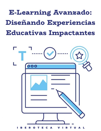 E-LEARNING AVANZADO: DISEÑANDO EXPERIENCIAS EDUCATIVAS IMPACTANTES