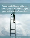 CONECTANDO MENTES Y MARCAS: ESTRATEGIAS DE MARKETING DIGITAL PARA INSTITUCIONES EDUCATIVAS