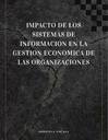 IMPACTO DE LOS SISTEMAS DE INFORMACION EN LA GESTION ECONOMICA DE LAS ORGANIZACIONES