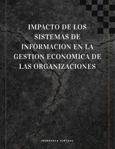 IMPACTO DE LOS SISTEMAS DE INFORMACION EN LA GESTION ECONOMICA DE LAS ORGANIZACIONES