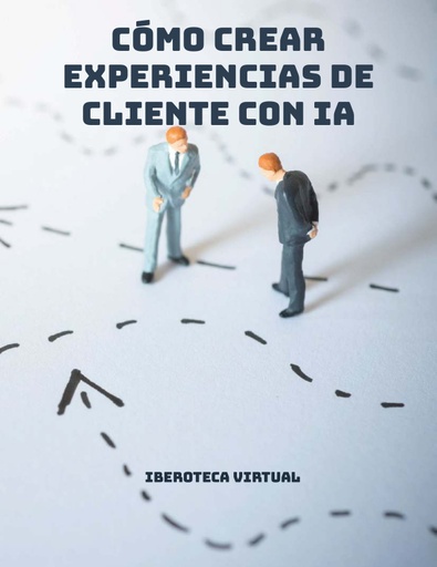 CÓMO CREAR EXPERIENCIAS DE CLIENTE CON IA