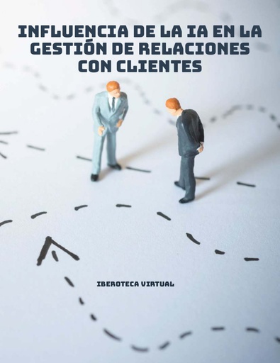 INFLUENCIA DE LA IA EN LA GESTIÓN DE RELACIONES CON CLIENTES