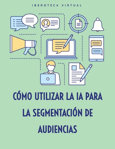 CÓMO UTILIZAR LA IA PARA LA SEGMENTACIÓN DE AUDIENCIAS