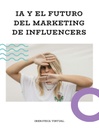 IA Y EL FUTURO DEL MARKETING DE INFLUENCERS