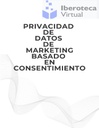 PRIVACIDAD DE DATOS DE MARKETING BASADO EN CONSENTIMIENTO