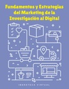 Fundamentos y Estrategias del Marketing de la Investigación al Digital