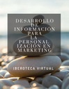 DESARROLLO DE INFORMACION PARA LA PERSONALIZACION EN MARKETING