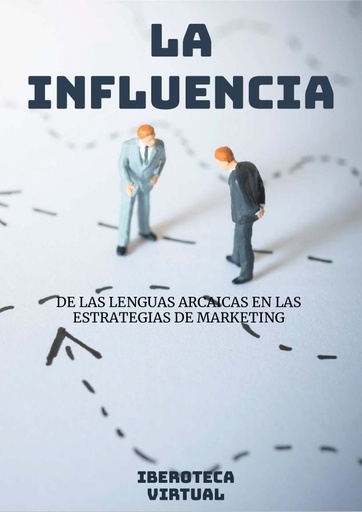 LA INFLUENCIA DE LAS LENGUAS ARCAICAS EN LAS ESTRATEGIAS DE MARKETING