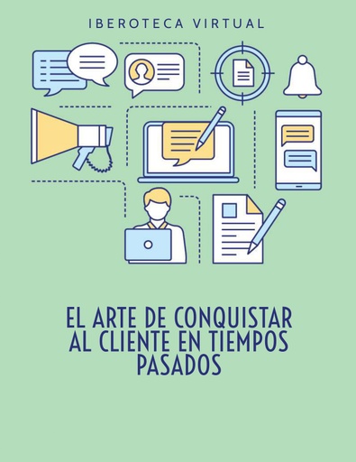 EL ARTE DE CONQUISTAR AL CLIENTE EN TIEMPOS PASADOS