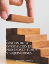 GESTION DE LA INFORMACION EN PROCESOS DE FUSION Y ADQUISICIONES