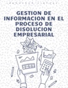 GESTION DE INFORMACION EN EL PROCESO DE DISOLUCION EMPRESARIAL