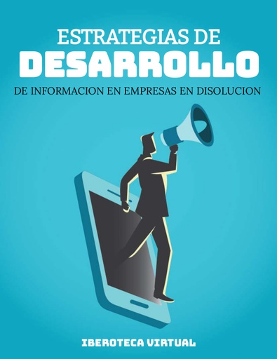 ESTRATEGIAS DE DESARROLLO DE INFORMACION EN EMPRESAS EN DISOLUCION