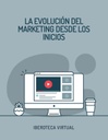 LA EVOLUCIÓN DEL MARKETING DESDE LOS INICIOS