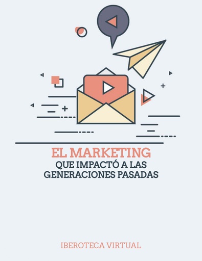 EL MARKETING QUE IMPACTÓ A LAS GENERACIONES PASADAS