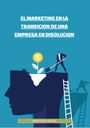 EL MARKETING EN LA TRANSICION DE UNA EMPRESA EN DISOLUCION