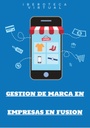 GESTION DE MARCA EN EMPRESAS EN FUSION
