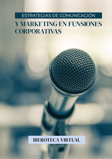 ESTRATEGIAS DE COMUNICACION Y MARKETING EN FUSIONES CORPORATIVAS