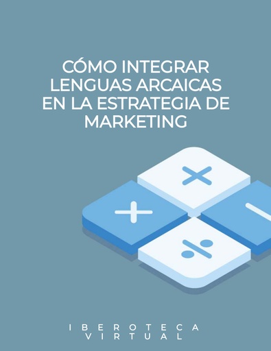 CÓMO INTEGRAR LENGUAS ARCAICAS EN LA ESTRATEGIA DE MARKETING