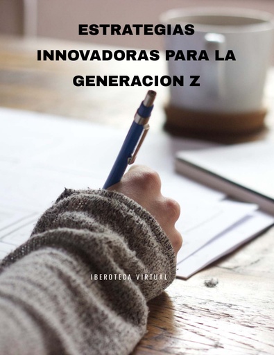 ESTRATEGIAS INNOVADORAS PARA LA GENERACION Z