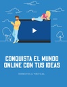 CONQUISTA EL MUNDO ONLINE CON TUS IDEAS