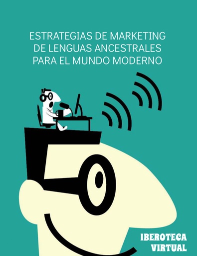 ESTRATEGIAS DE MARKETING DE LENGUAS ANCESTRALES PARA EL MUNDO MODERNO