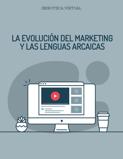 LA EVOLUCIÓN DEL MARKETING Y LAS LENGUAS ARCAICAS