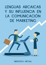 LENGUAS ARCAICAS Y SU INFLUENCIA EN LA COMUNICACIÓN DE MARKETING