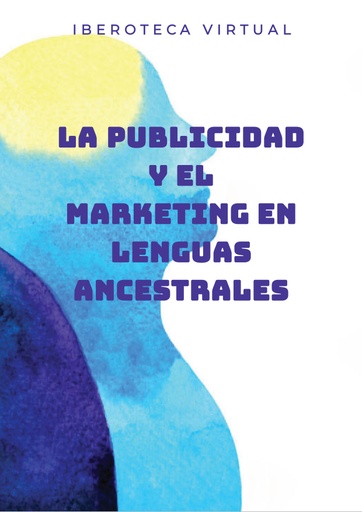 LA PUBLICIDAD Y EL MARKETING EN LENGUAS ANCESTRALES