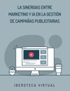 LA SINERGIAS ENTRE MARKETING Y IA EN LA GESTIÓN DE CAMPÁÑAS PUBLICITARIAS
