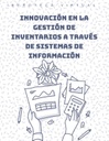 INNOVACIÓN EN LA GESTIÓN DE INVENTARIOS A TRAVÉS DE SISTEMAS DE INFORMACIÓN