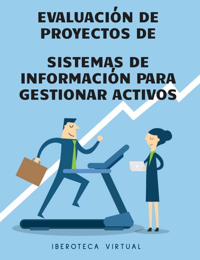 EVALUACIÓN DE PROYECTOS DE SISTEMAS DE INFORMACIÓN PARA GESTIONAR ACTIVOS