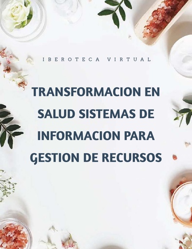 TRANSFORMACION EN SALUD SISTEMAS DE INFORMACION PARA GESTION DE RECURSOS