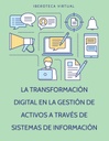 LA TRANSFORMACIÓN DIGITAL EN LA GESTIÓN DE ACTIVOS A TRAVÉS DE SISTEMAS DE INFORMACIÓN