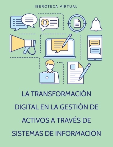 LA TRANSFORMACIÓN DIGITAL EN LA GESTIÓN DE ACTIVOS A TRAVÉS DE SISTEMAS DE INFORMACIÓN