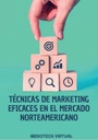 TÉCNICAS DE MARKETING EFICACES EN EL MERCADO NORTEAMERICANO