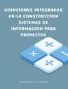 SOLUCIONES INTEGRADAS EN LA CONSTRUCCION SISTEMAS DE INFORMACION PARA PROYECTOS