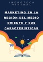 MARKETING EN LA REGIÓN DEL MEDIO ORIENTE Y SUS CARACTERÍSTICAS