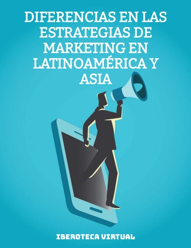 DIFERENCIAS EN LAS ESTRATEGIAS DE MARKETING EN LATINOAMÉRICA Y ASIA