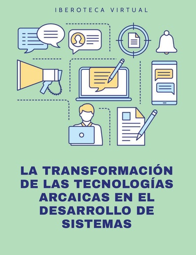 LA TRANSFORMACIÓN DE LAS TECNOLOGÍAS ARCAICAS EN EL DESARROLLO DE SISTEMAS