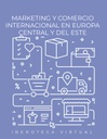 MARKETING Y COMERCIO INTERNACIONAL EN EUROPA CENTRAL Y DEL ESTE