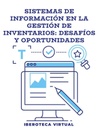 SISTEMAS DE INFORMACIÓN EN LA GESTIÓN DE INVENTARIOS: DESAFÍOS Y OPORTUNIDADES