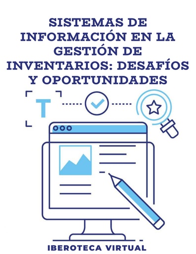 SISTEMAS DE INFORMACIÓN EN LA GESTIÓN DE INVENTARIOS: DESAFÍOS Y OPORTUNIDADES