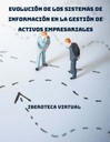 EVOLUCIÓN DE LOS SISTEMAS DE INFORMACIÓN EN LA GESTIÓN DE ACTIVOS EMPRESARIALES