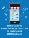 ESTRATEGIAS DE MARKETING PARA LA GESTIÓN DE INVENTARIOS EMPRESARIALES