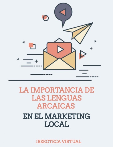 LA IMPORTANCIA DE LAS LENGUAS ARCAICAS EN EL MARKETING LOCAL