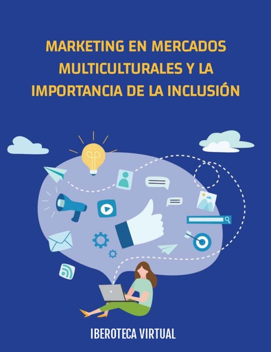 MARKETING EN MERCADOS MULTICULTURALES Y LA IMPORTANCIA DE LA INCLUSIÓN