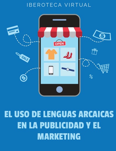 EL USO DE LENGUAS ARCAICAS EN LA PUBLICIDAD Y EL MARKETING