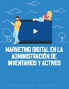 MARKETING DIGITAL EN LA ADMINISTRACIÓN DE INVENTARIOS Y ACTIVOS